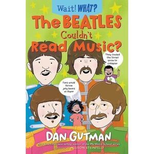 The Beatles Couldn't Read Music? -- Dan Gutman